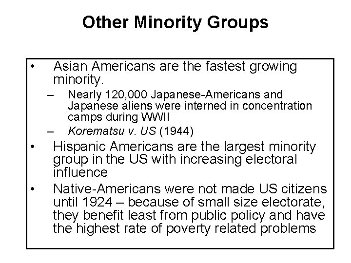 Other Minority Groups • Asian Americans are the fastest growing minority. – – •