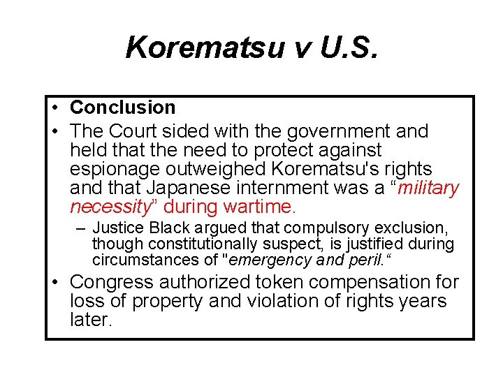 Korematsu v U. S. • Conclusion • The Court sided with the government and