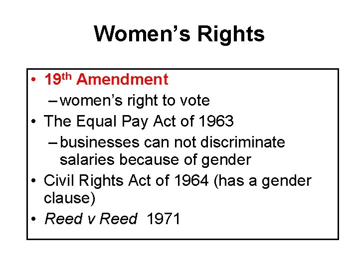 Women’s Rights • 19 th Amendment – women’s right to vote • The Equal