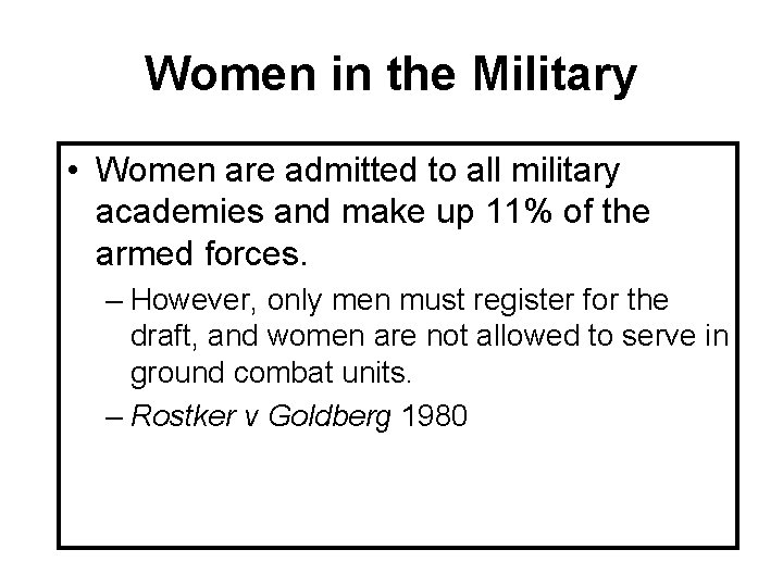 Women in the Military • Women are admitted to all military academies and make