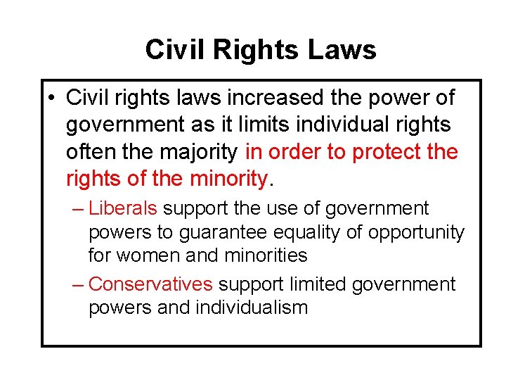 Civil Rights Laws • Civil rights laws increased the power of government as it