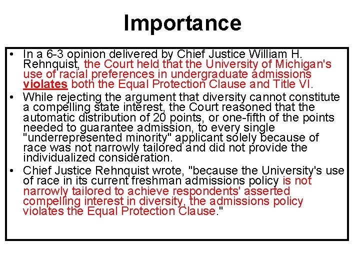 Importance • In a 6 -3 opinion delivered by Chief Justice William H. Rehnquist,
