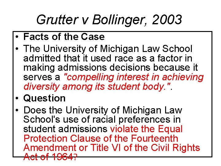 Grutter v Bollinger, 2003 • Facts of the Case • The University of Michigan