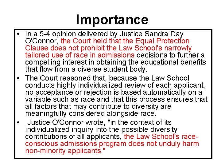 Importance • In a 5 -4 opinion delivered by Justice Sandra Day O'Connor, the