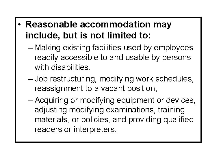  • Reasonable accommodation may include, but is not limited to: – Making existing