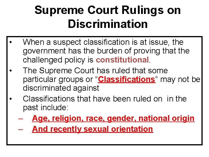 Supreme Court Rulings on Discrimination • When a suspect classification is at issue, the