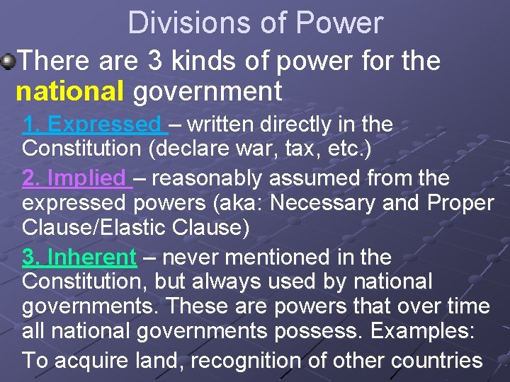 Divisions of Power There are 3 kinds of power for the national government 1.