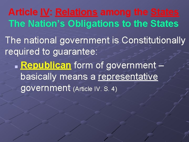 Article IV: Relations among the States The Nation’s Obligations to the States The national