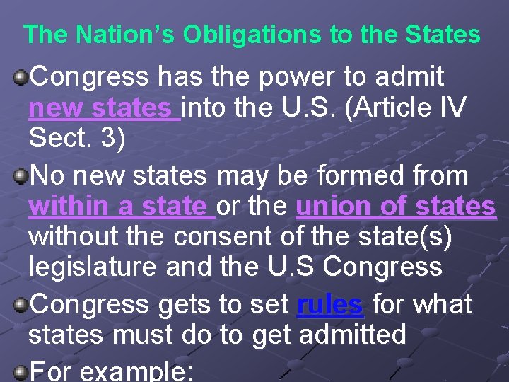 The Nation’s Obligations to the States Congress has the power to admit new states