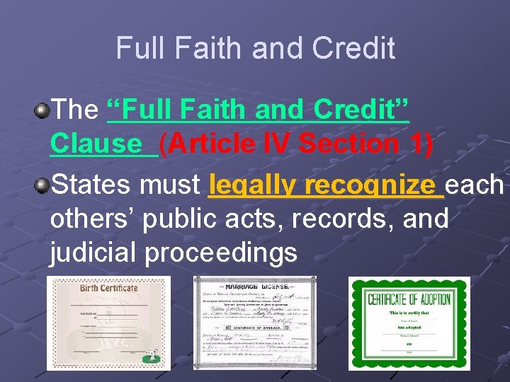 Full Faith and Credit The “Full Faith and Credit” Clause (Article IV Section 1)