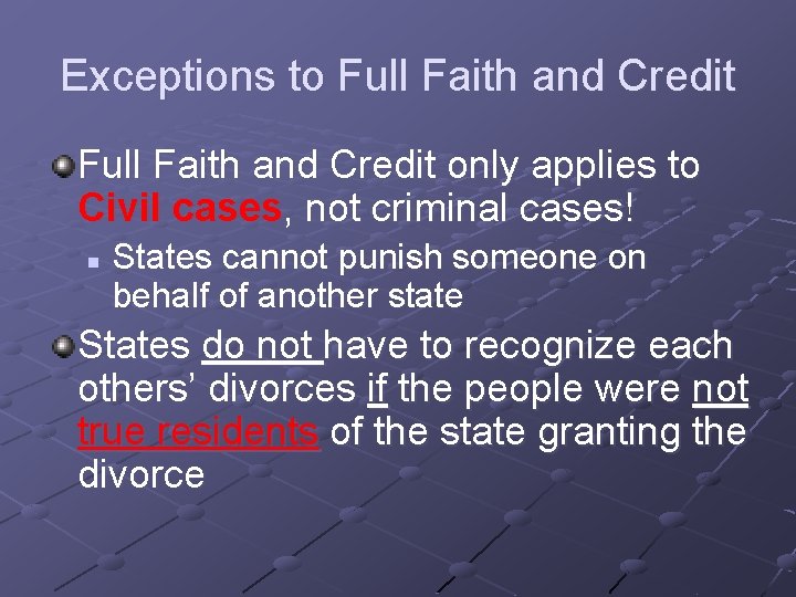 Exceptions to Full Faith and Credit only applies to Civil cases, not criminal cases!