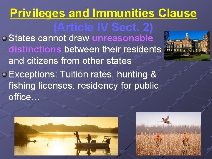 Privileges and Immunities Clause (Article IV Sect. 2) States cannot draw unreasonable distinctions between