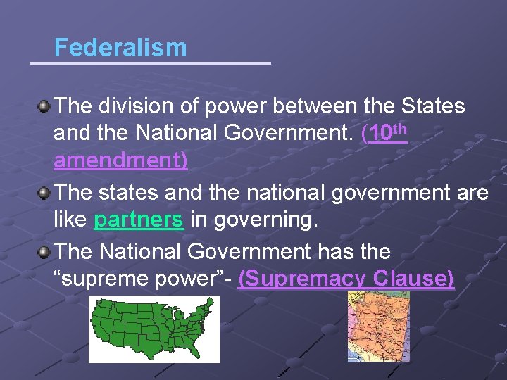 Federalism _______ The division of power between the States and the National Government. (10