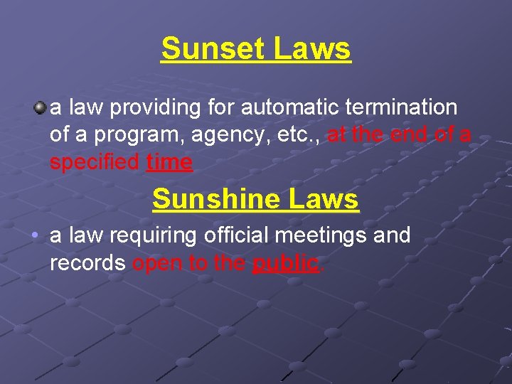 Sunset Laws a law providing for automatic termination of a program, agency, etc. ,