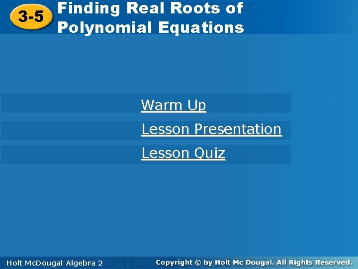 Finding Real Roots of of Finding Real Roots 3 -5 Polynomial Equations Warm Up