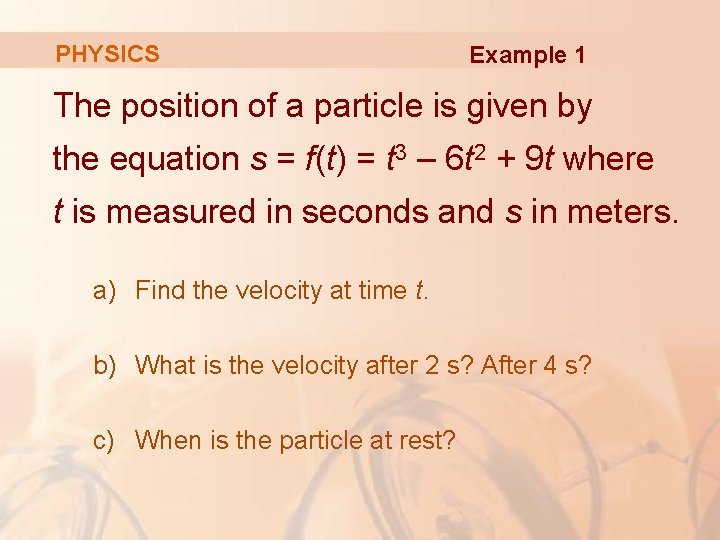 PHYSICS Example 1 The position of a particle is given by the equation s