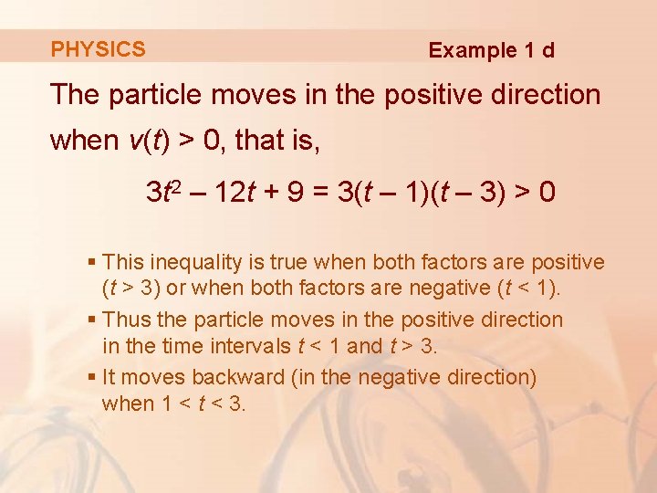 PHYSICS Example 1 d The particle moves in the positive direction when v(t) >