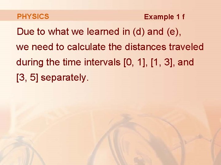 PHYSICS Example 1 f Due to what we learned in (d) and (e), we