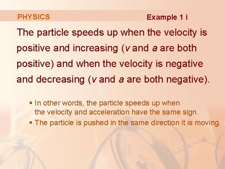 PHYSICS Example 1 i The particle speeds up when the velocity is positive and