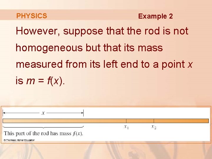 PHYSICS Example 2 However, suppose that the rod is not homogeneous but that its