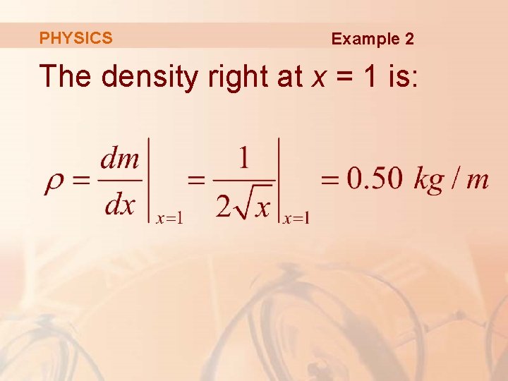 PHYSICS Example 2 The density right at x = 1 is: 