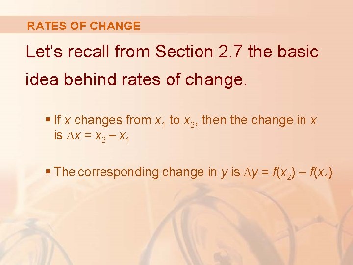 RATES OF CHANGE Let’s recall from Section 2. 7 the basic idea behind rates