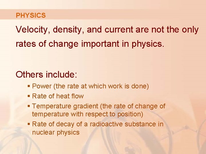 PHYSICS Velocity, density, and current are not the only rates of change important in