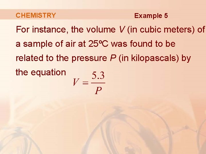 CHEMISTRY Example 5 For instance, the volume V (in cubic meters) of a sample
