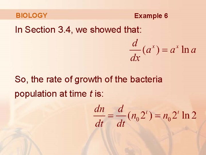 BIOLOGY Example 6 In Section 3. 4, we showed that: So, the rate of