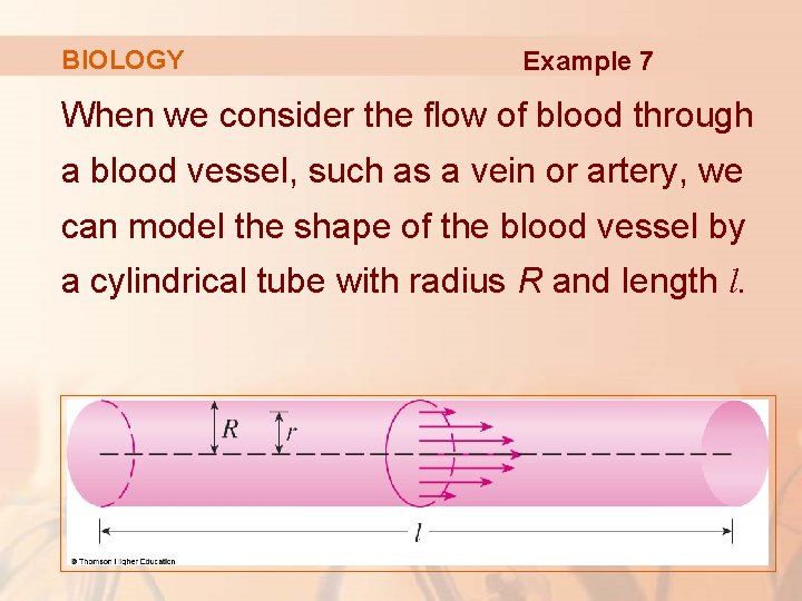 BIOLOGY Example 7 When we consider the flow of blood through a blood vessel,