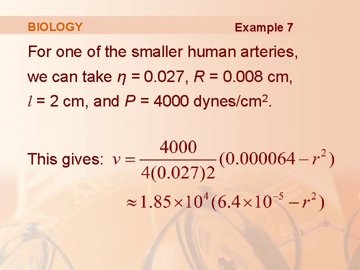 BIOLOGY Example 7 For one of the smaller human arteries, we can take η