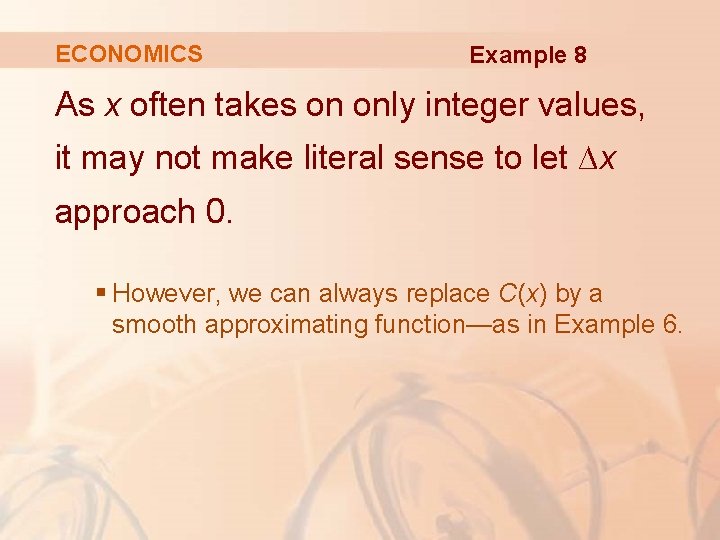 ECONOMICS Example 8 As x often takes on only integer values, it may not