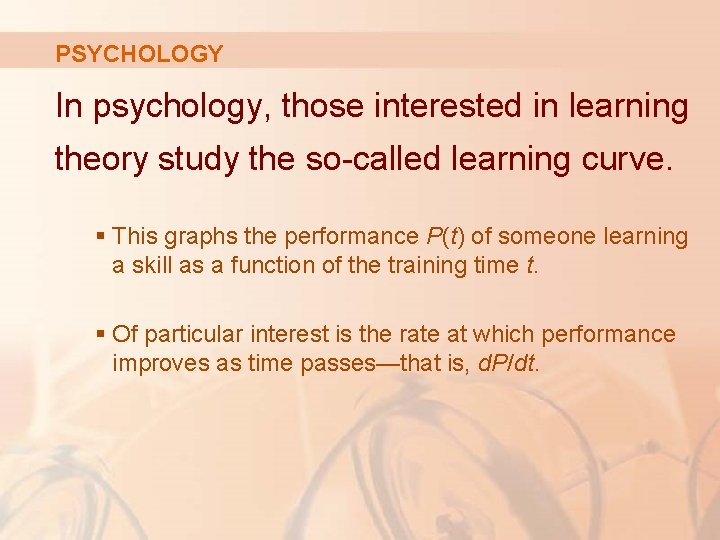 PSYCHOLOGY In psychology, those interested in learning theory study the so-called learning curve. §