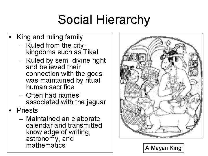 Social Hierarchy • King and ruling family – Ruled from the citykingdoms such as