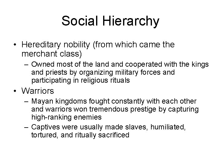 Social Hierarchy • Hereditary nobility (from which came the merchant class) – Owned most