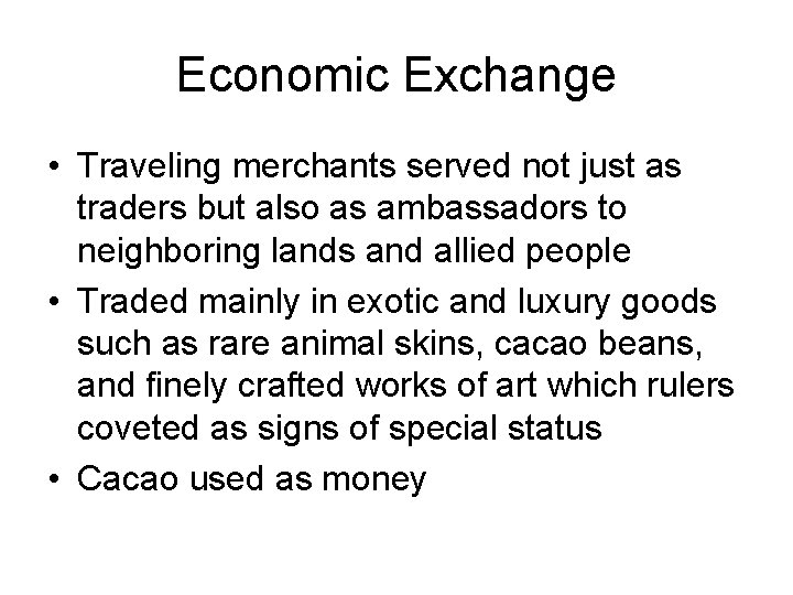 Economic Exchange • Traveling merchants served not just as traders but also as ambassadors