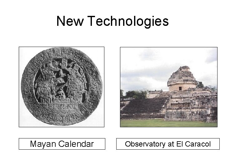 New Technologies Mayan Calendar Observatory at El Caracol 