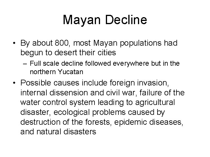 Mayan Decline • By about 800, most Mayan populations had begun to desert their
