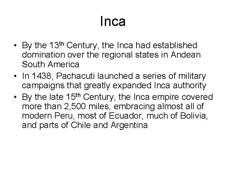 Inca • By the 13 th Century, the Inca had established domination over the