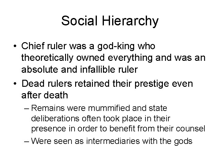 Social Hierarchy • Chief ruler was a god-king who theoretically owned everything and was