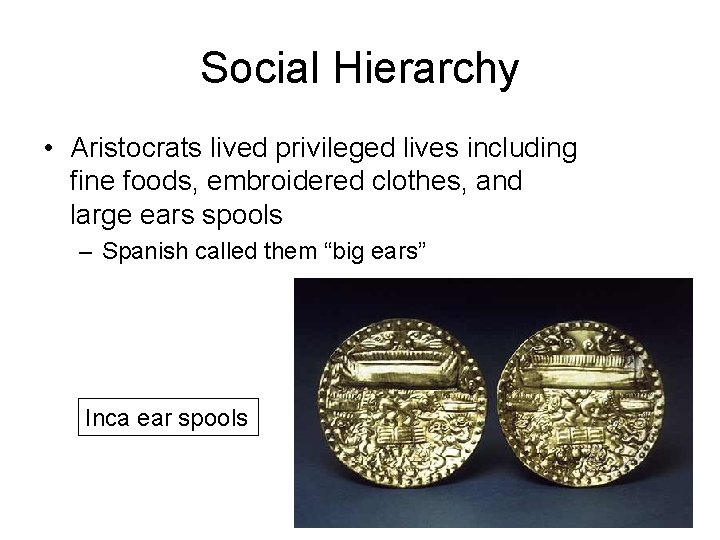 Social Hierarchy • Aristocrats lived privileged lives including fine foods, embroidered clothes, and large
