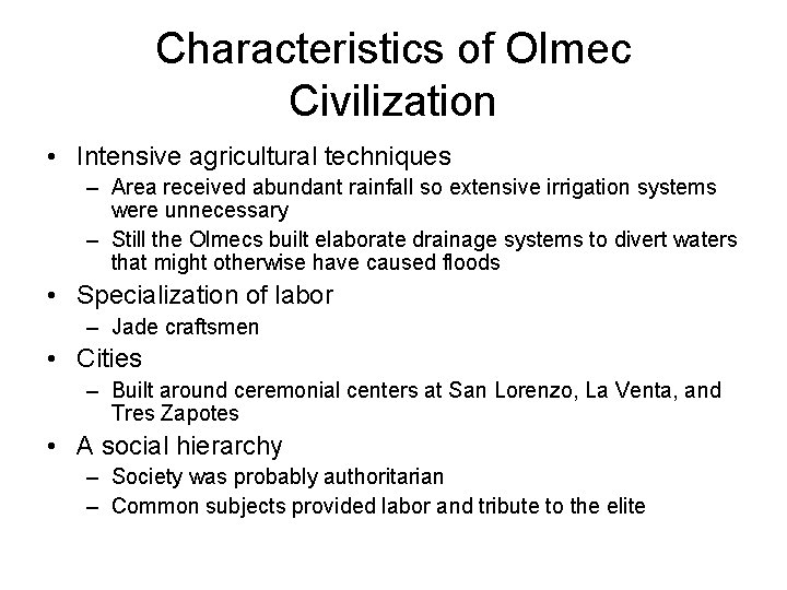 Characteristics of Olmec Civilization • Intensive agricultural techniques – Area received abundant rainfall so