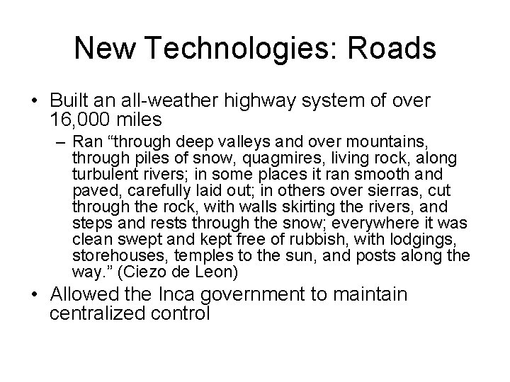 New Technologies: Roads • Built an all-weather highway system of over 16, 000 miles