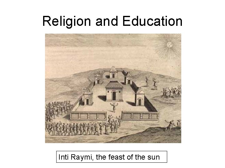 Religion and Education Inti Raymi, the feast of the sun 