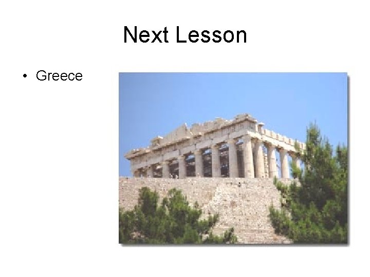 Next Lesson • Greece 
