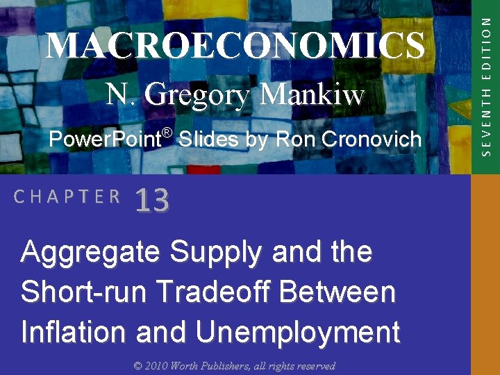 N. Gregory Mankiw Power. Point® Slides by Ron Cronovich CHAPTER 13 Aggregate Supply and