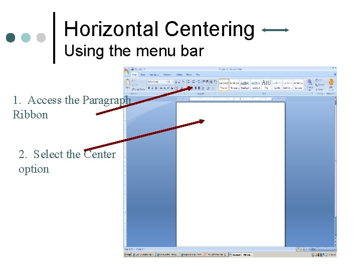 Horizontal Centering Using the menu bar 1. Access the Paragraph Ribbon 2. Select the