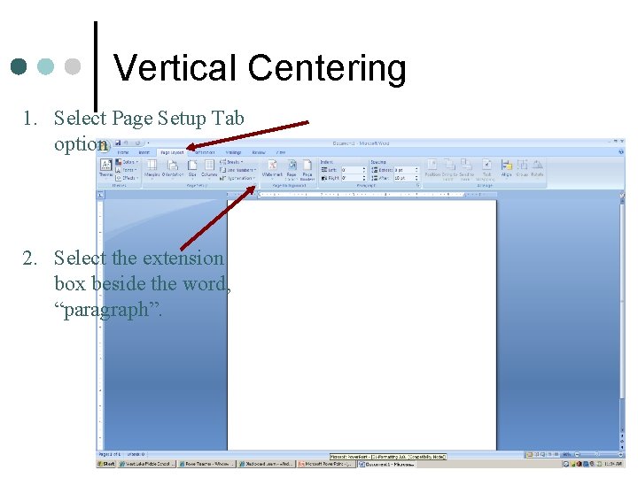 Vertical Centering 1. Select Page Setup Tab option 2. Select the extension box beside