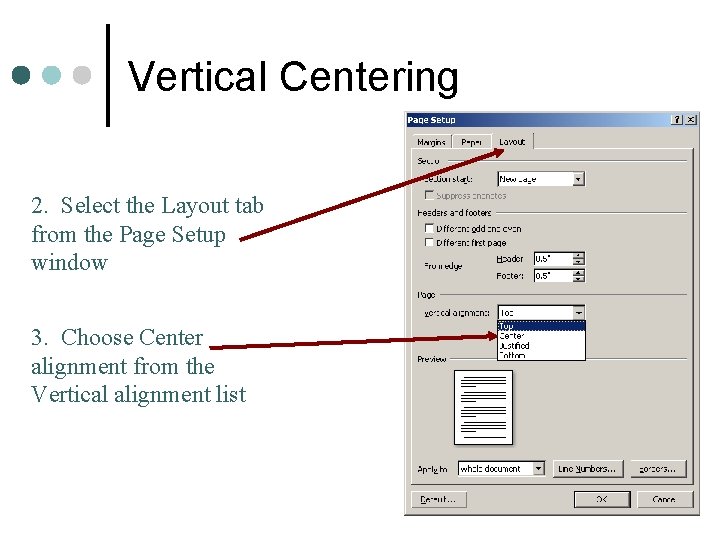 Vertical Centering 2. Select the Layout tab from the Page Setup window 3. Choose