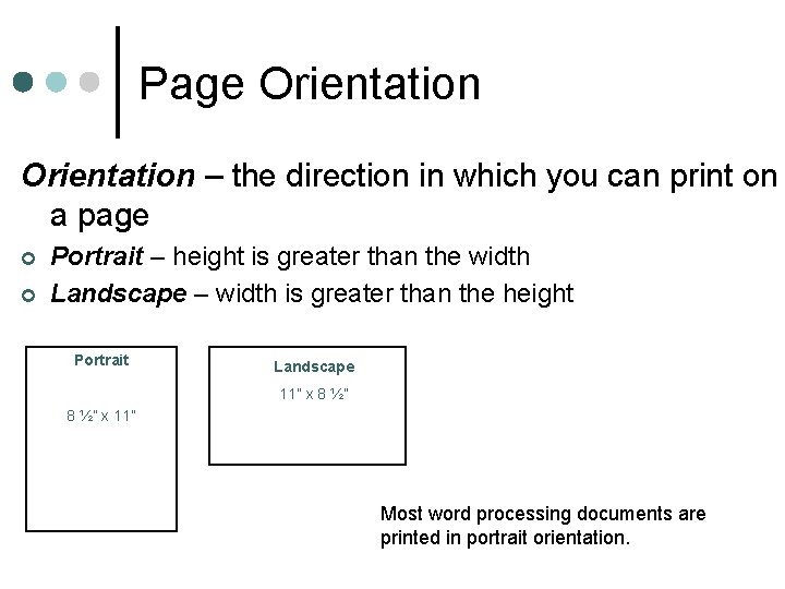 Page Orientation – the direction in which you can print on a page ¢